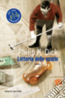 Lotteria dello spazio libro di Dick Philip K.; Pagetti C. (cur.)