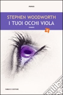 I tuoi occhi viola libro di Woodworth Stephen