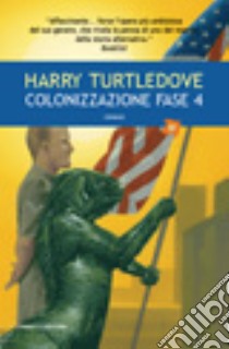 Colonizzazione. Fase 4 libro di Turtledove Harry