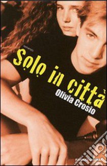 Solo in città libro di Crosio Olivia