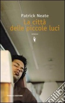 La città delle piccole luci libro di Neate Patrick