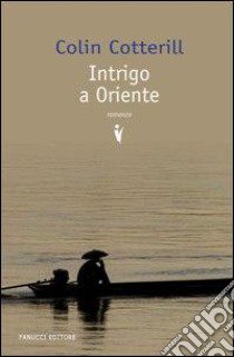 Intrigo a Oriente libro di Cotterill Colin