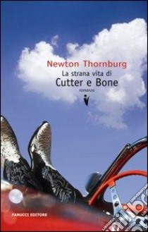 La strana vita di Cutter e Bone libro di Thornburg Newton