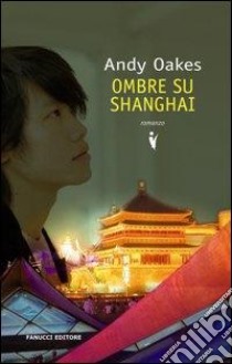 Ombre su Shanghai libro di Oakes Andy