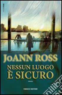 Nessun luogo è sicuro libro di Ross JoAnn