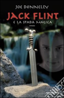 Jack Flint e la spada magica libro di Donnelly Joe