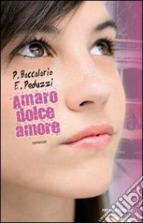 Amaro dolce amore libro di Baccalario Pierdomenico; Peduzzi Elena