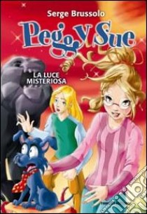 La luce misteriosa. Peggy Sue e gli invisibili libro di Brussolo Serge