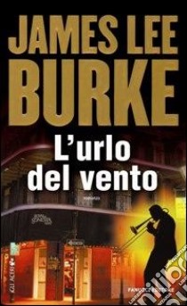 L'urlo del vento libro di Burke James Lee