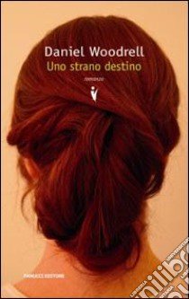 Uno strano destino libro di Woodrell Daniel