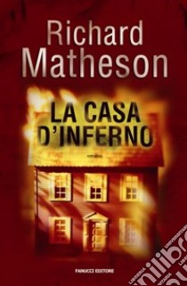 La casa d'inferno libro di Matheson Richard