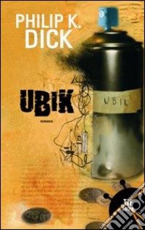 Ubik libro di Dick Philip K.; Pagetti C. (cur.)