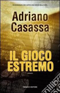 Il gioco estremo libro di Casassa Adriano