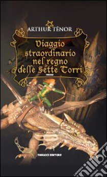 Viaggio straordinario nel regno delle sette torri libro di Ténor Arthur