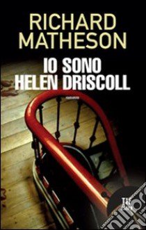 Io sono Helen Driscoll libro di Matheson Richard