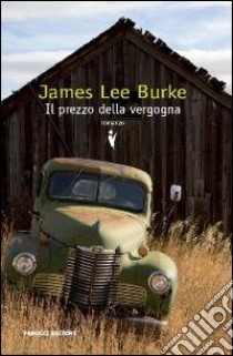 Il Prezzo della vergogna libro di Burke James Lee