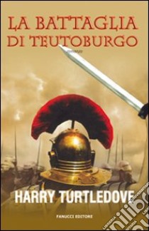 La Battaglia di Teutoburgo libro di Turtledove Harry