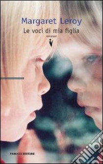 Le Voci di mia figlia libro di Leroy Margaret