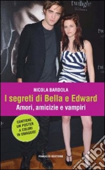 I Segreti di Bella e Edward libro di Bardola Nicola