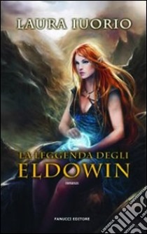 La Leggenda degli Eldowin libro di Iuorio Laura