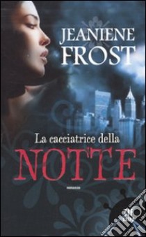 La cacciatrice della notte libro di Frost Jeaniene