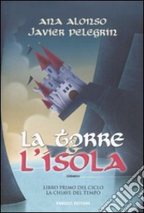 La Torre e l'isola libro di Alonso Ana; Pelegrín Javier