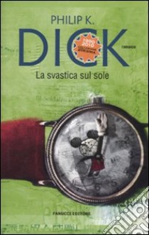 La Svastica sul sole libro di Dick Philip K.; Pagetti C. (cur.)