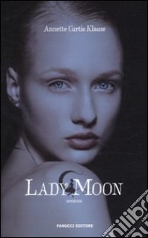 Lady moon libro di Klause Annette Curtis