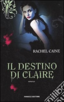 Il destino di Claire. I vampiri di Morganville. Vol. 2 libro di Caine Rachel