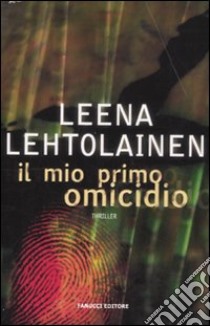 Il Mio primo omicidio libro di Lehtolainen Leena