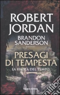 Presagi di tempesta. La ruota del tempo. Vol. 12 libro di Jordan Robert; Sanderson Brandon