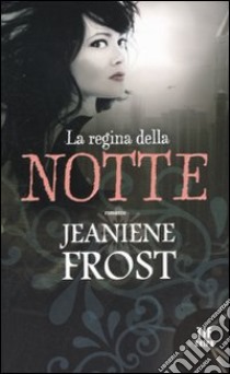 La Regina della notte libro di Frost Jeaniene