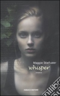 Whisper libro di Stiefvater Maggie