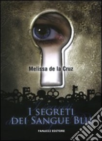 I Segreti dei sangue blu libro di De la Cruz Melissa