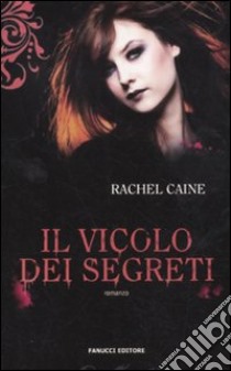 Il vicolo dei segreti. I vampiri di Morganville. Vol. 3 libro di Caine Rachel