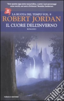 Il cuore dell'inverno. La ruota del tempo. Vol. 9 libro di Jordan Robert