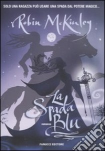 La spada blu libro di McKinley Robin