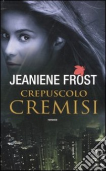 Crepuscolo cremisi libro di Frost Jeaniene; Cozzi M. (cur.)