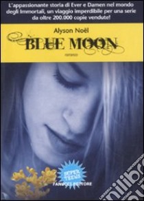 Blue moon. Gli immortali libro di Noël Alyson