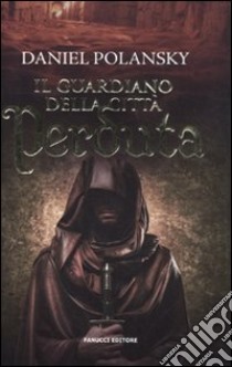 Il guardiano della città perduta libro di Polansky Daniel