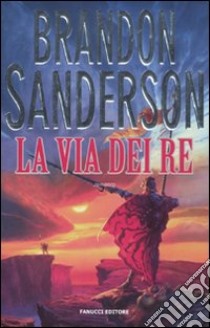 La via dei re. Le cronache della Folgoluce. Vol. 1 libro di Sanderson Brandon