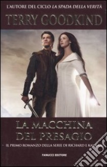 La macchina del presagio libro di Goodkind Terry