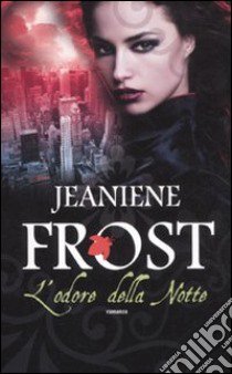 L'odore della notte libro di Frost Jeaniene