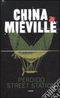 Perdido Street Station libro di Miéville China