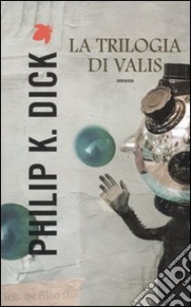 La trilogia di Valis libro di Dick Philip K.; Pagetti C. (cur.)