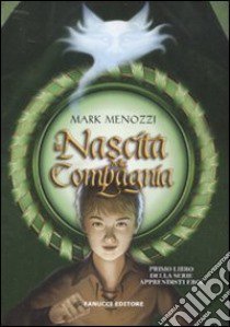 La nascita della compagnia. Gli apprendisti eroi libro di Menozzi Mark