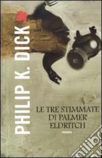 Le tre stimmate di Palmer Eldritch libro di Dick Philip K.; Pagetti C. (cur.)