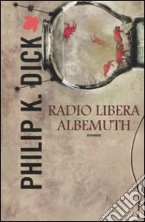 Radio libera Albemuth libro di Dick Philip K.; Pagetti C. (cur.)