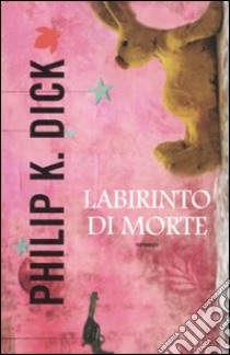 Labirinto di morte libro di Dick Philip K.