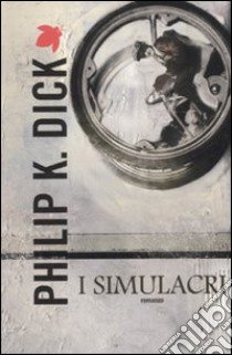 I simulacri libro di Dick Philip K.; Pagetti C. (cur.)